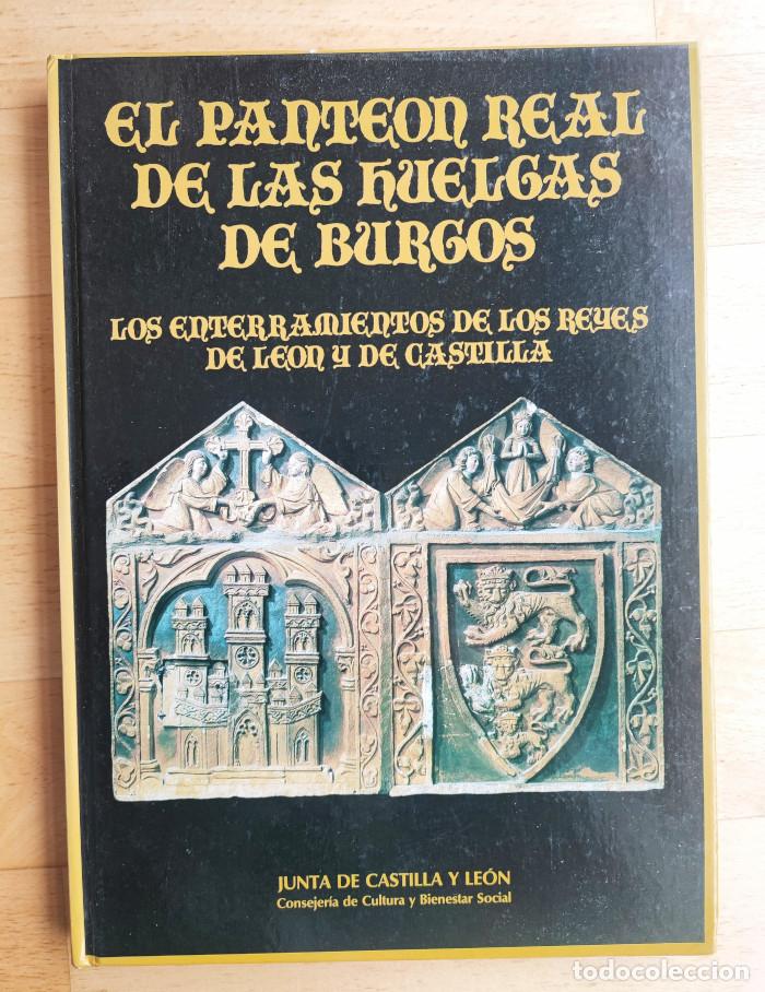 Libros: EL PANTE&Oacute;N REAL DE LAS HUELGAS DE BURGOS. LOS ENTERRAMIENTOS DE LOS REYES DE LE&Oacute;N Y DE CASTILLA - Be