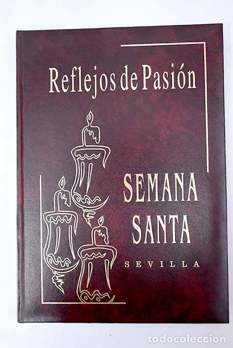 Libros: Reflejos de Pasi&oacute;n: Semana Santa: Sevilla.- Rodr&iacute;guez Mart&iacute;n, Mar&iacute;a del Carmen