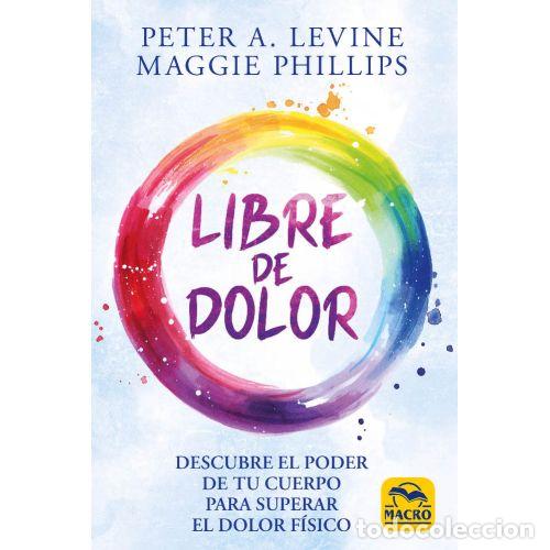 Libros: LIBRE DE DOLOR - Levine, Peter A.;Phillips, Maggie - Foto 1