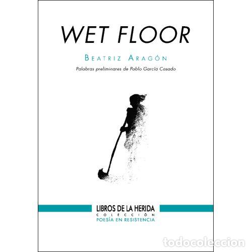 Libros: WET FLOOR - ARAG&Oacute;N, BEATRIZ - Foto 1