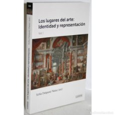Libros: LOS LUGARES DEL ARTE: IDENTIDAD Y REPRESENTACIÓN. TOMO I - DIÉGUEZ PATAO, SOFÍA (ED.)
