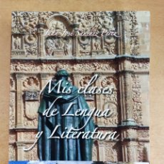 Libros: MIS CLASES DE LENGUA Y LITERATURA / JUAN JOSÉ SÁNCHEZ PÉREZ / SALAMANCA. 2015