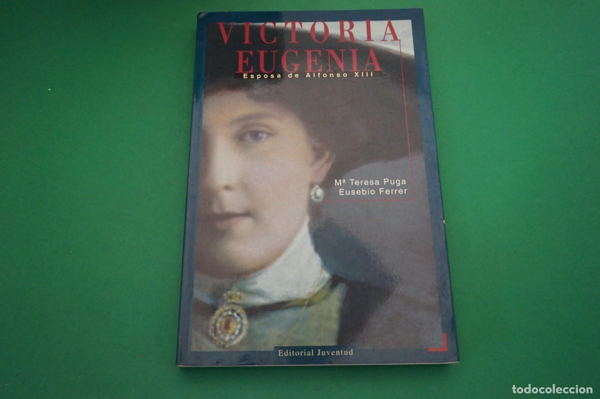 Livros em segunda m&atilde;o: AR7C/ VICTORIA EUGENIA - M&ordf; TERESA PUGA & EUSEBIO FERRER - ESPOSA DE ALFONSO XIII / EDIT JUVENTUD