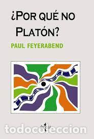 Libros: &iquest;Por qu&eacute; no Plat&oacute;n? - Paul Feyerabend - Foto 1