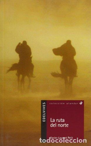 Libros: LA RUTA DEL NORTE - Petit,Xavier-Laurent - Foto 1