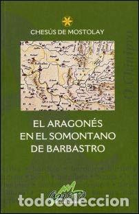 Libros: EL ARAGON&Eacute;S EN EL SOMONTANO DE BARBASTRO - De Mostolay,Ches&uacute;s - Foto 1