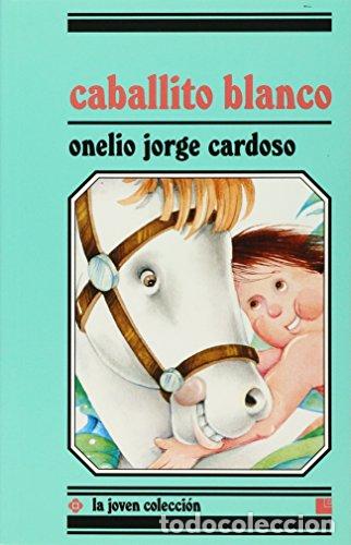Libros: CABALLITO BLANCO - Cardoso,Onelio Jorge - Foto 1