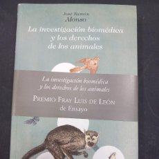 Libros: LA INVESTIGACIÓN BIOMÉDICA Y LOS DERECHOS DE LOS ANIMALES, JOSÉ RAMÓN