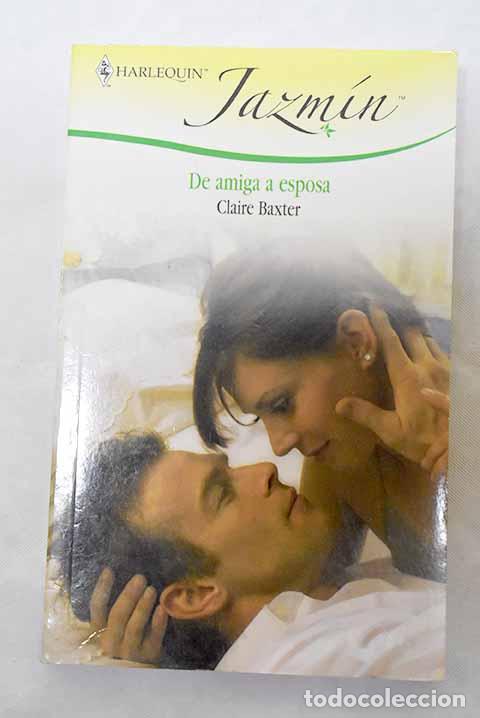 Libros: De amiga a esposa: Baxter, Claire.- Baxter, Claire - Foto 1