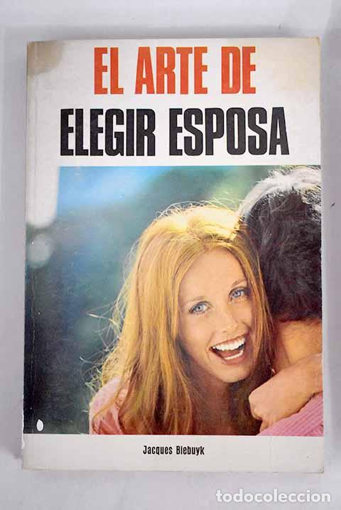 Libros: El arte de elegir esposa.- Biebuyck, Jacques - Foto 1