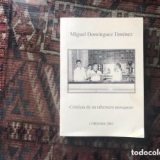 Libros: CRÓNICAS DE UN TABERNERO MOSQUEAO. MIGUEL DOMÍNGUEZ JIMÉNEZ. CÓRDOBA 2005