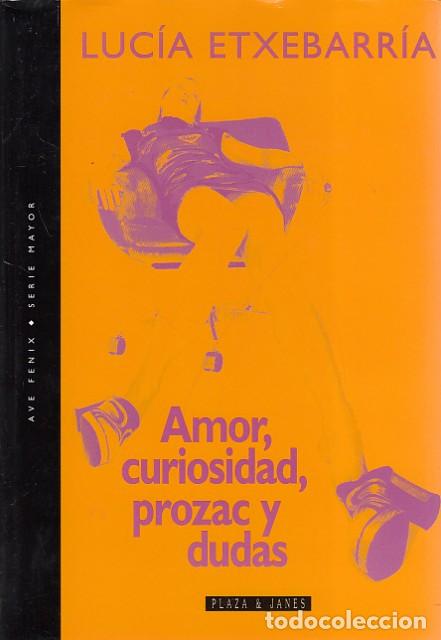 Libros: AMOR, CURIOSIDAD, PROZAC Y DUDAS - ETXEBARR&Iacute;A, LUC&Iacute;A - Foto 1