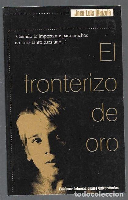 Libros: FRONTERIZO DE ORO - EL - OLAIZOLA, JOSE LUIS - Foto 1