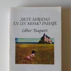 Libros: SIETE MIRADAS EN UN MISMO PAISAJE. - ESTHER TUSQUETS. TDK589