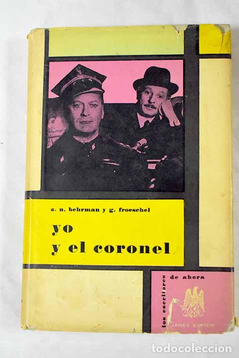 Libros: Yo y el coronel: Behrman, S. N..- Behrman, S. N. - Foto 1
