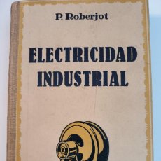 Libros: ELECTRICIDAD INDUSTRIAL. IV INSTALACIONES INTERIORES. TOMO 4. - TDK207 - ROBERJOT