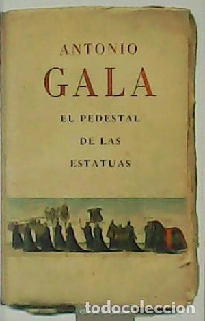 Libros: EL PEDESTAL DE LAS ESTATUAS - ANTONIO GALA - Foto 1