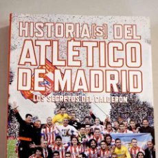 Libros: HISTORIA(S) DEL ATLÉTICO DE MADRID: LOS SECRETOS DEL CALDERÓN.- DUFOUR, IÑAKI