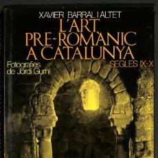Libros: L'ART PRE-ROMÀNIC A CATALUNYA. SEGLES IX-X - XAVIER BARRAL I ALTET