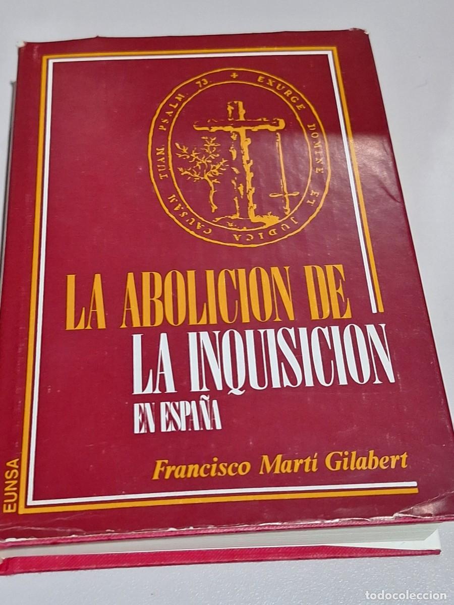 Libros: LA ABOLICI&Oacute;N DE LA INQUISICI&Oacute;N EN ESPA&Ntilde;A - FRANCISCO MART&Iacute; GILABERT - Foto 1
