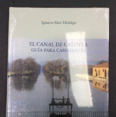 Libros: IGNACIO SÁEZ HIDALGO: EL CANAL DE CASTILLA. GUÍA PARA CAMINANTES. 2001 PRECINTADO