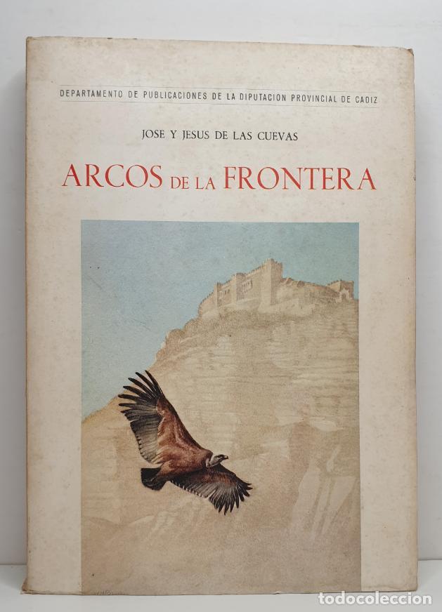 Libros: ARCOS DE LA FRONTERA. - CUEVAS, Jos&eacute; y Jes&uacute;s de las. - Foto 1