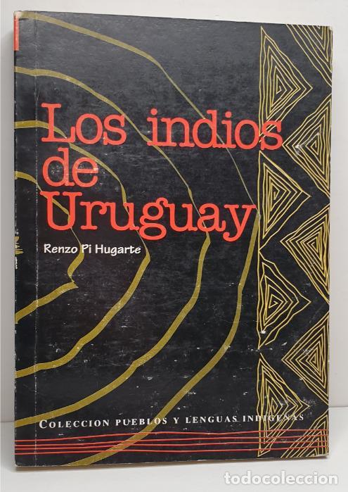 Libros: LOS INDIOS DE URUGUAY. - PI UGARTE, Renzo. - Foto 1
