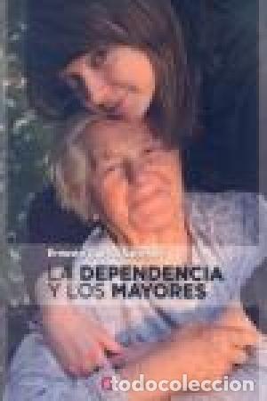 Libros: LA DEPENDENCIA Y LOS MAYORES - GARC&Iacute;A S&Aacute;NCHEZ, ERNESTO - Foto 1