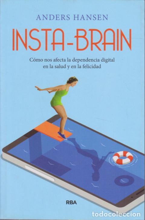 Libros: INSTA-BRAIN. C&Oacute;MO NOS AFECTA LA DEPENDENCIA DIGITAL EN LA SALUD Y EN LA FELICIDAD - ANDERS HANSEN - Foto 1