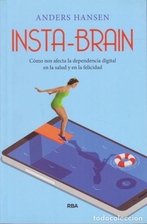 Libros: INSTA-BRAIN. C&Oacute;MO NOS AFECTA LA DEPENDENCIA DIGITAL EN LA SALUD Y EN LA FELICIDAD - ANDERS HANSEN - Foto 1