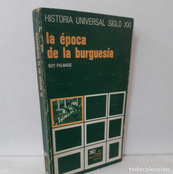 Libros: LA &Eacute;POCA DE LA BURGUES&Iacute;A - PALMADE, GUY - Foto 1