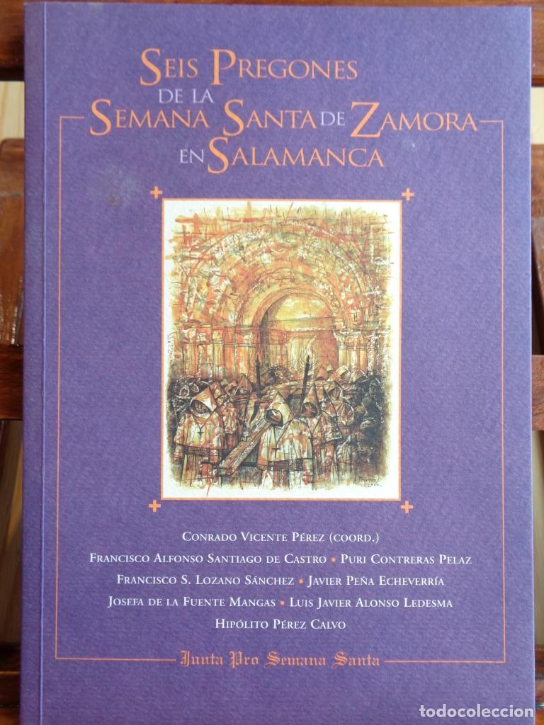 Libros: SEIS PREGONES DE LA SEMANA SANTA DE ZAMORA EN SALAMANCA - CONRADO VICENTE P&Eacute;REZ (Coordinador).