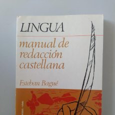 Libros: LINGUA. MANUAL DE REDACCIÓN CASTELLANA. - ESTEBAN BAGUE. TDK772