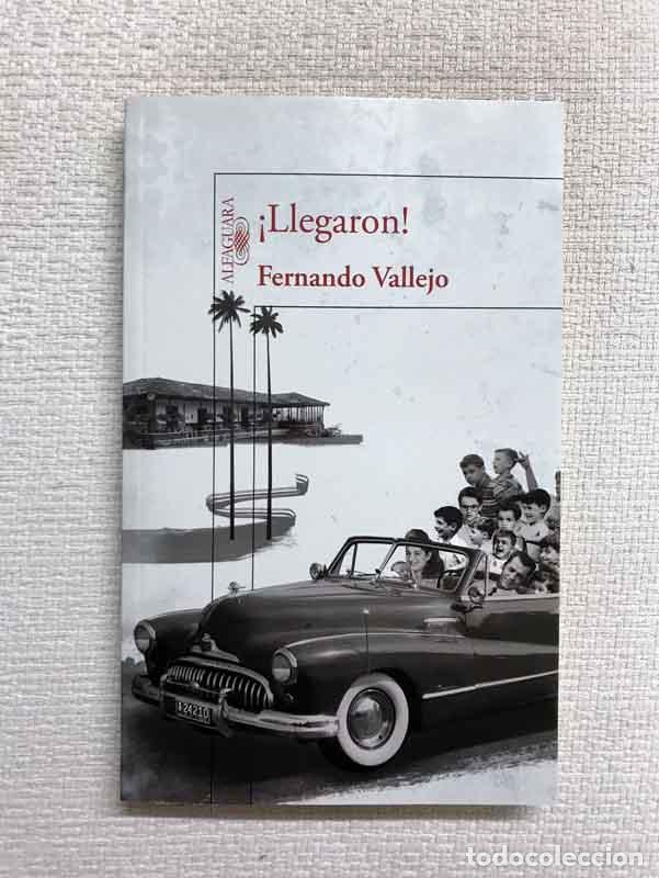 Libros: Llegaron! - Fernando Vallejo - Foto 1