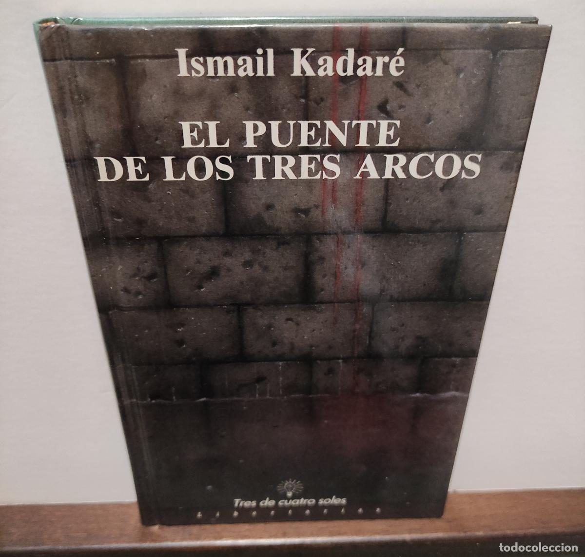 Libros: EL PUENTE DE LOS TRES ARCOS - ISMAIL KADARE - Foto 1