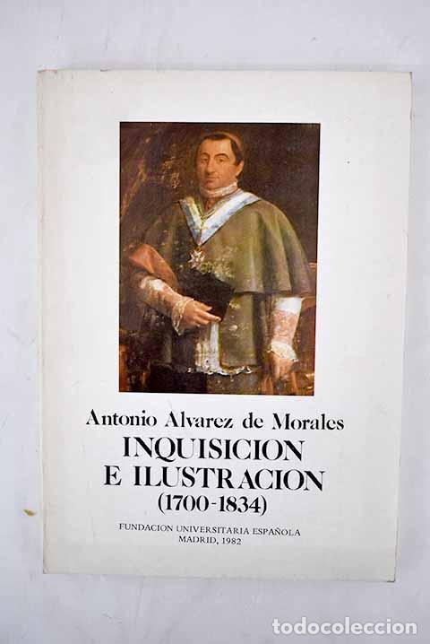 Libros: Inquisici&oacute;n e ilustraci&oacute;n (1700-1834).- &Aacute;lvarez de Morales, Antonio - Foto 1