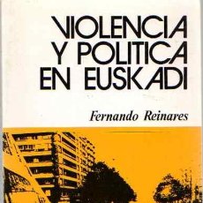 Libros: VIOLENCIA Y POLÍTICA EN EUSKADI - FERNANDO REINARES - TDK199 -