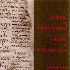 Libros: MANUAL DE CRÍTICA TEXTUAL Y EDICIÓN DE TEXTOS GRIEGOS - BERNABÉ, ALBERTO