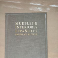 Libros: MUEBLES INTERIORES ESPAÑOLES DEL SIGLO XV AL XVIII DE LA OBRA TRATADO PRÁCTICO DEL MUEBLE ESPAÑOL.