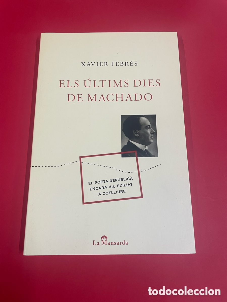 Libros: Els Ultims Dies De Machado (Xavier Febres ) - Foto 1