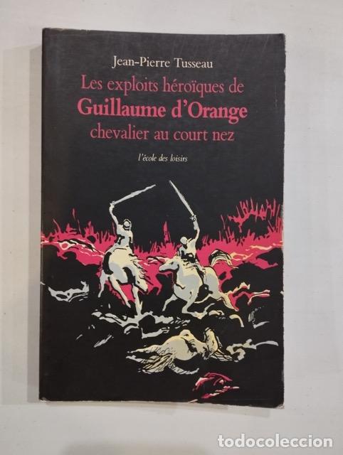 Libri di seconda mano: Jean-Pierre Tusseau - Les exploits h&eacute;ro&iuml;ques de Guillaume d'Orange chevalier au court nez