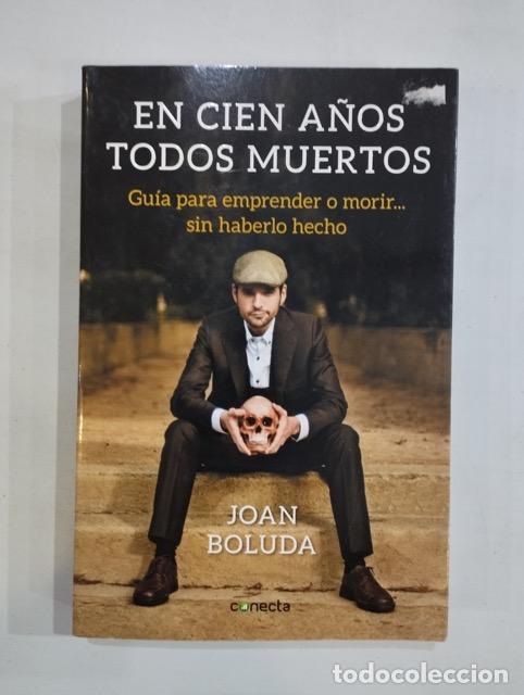 B&uuml;cher: Joan Boluda - En cien a&ntilde;os todos muertos. Gu&iacute;a para emprender o morir...