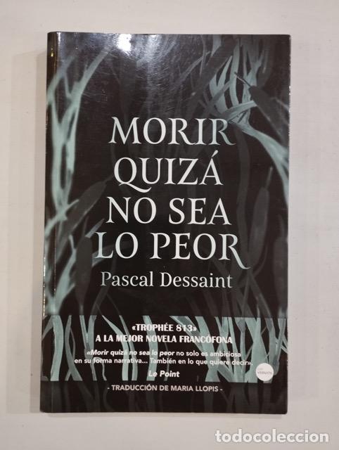 Libros: Pascal Dessaint - Morir quiz&aacute; no sea lo peor - Foto 1