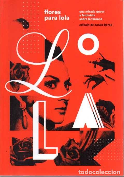B&uuml;cher: FLORES PARA LOLA. UNA MIRADA QUEER Y FEMINISTA SOBRE LA FARAONA. - BAREA, Carlos. (Coord.).