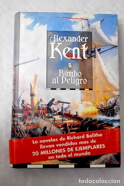 Libros: Rumbo al peligro: Kent, Alexander.- Kent, Alexander - Foto 1