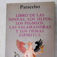 Libros: LIBRO DE LAS NINFAS, LOS SILFOS, LOS PIGMEOS, LAS SALAMANDRAS Y LOS DEMÁS ESPÍRITUS.- PARACELSO
