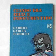 Libros: CUANDO ERA FELIZ E INDOCUMENTADO.- GARCÍA MÁRQUEZ, GABRIEL