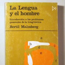 Libros: MALMBERG, BERTIL - LA LENGUA Y EL HOMBRE. INTRODUCCIÓN A LOS PROBLEMAS GENERALES DE LA LINGÜÍSTICA -