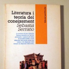 Libros: SERRANO, SEBASTIÀ - LITERATURA I TEORIA DEL CONEIXEMENT - BARCELONA 1986