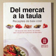 Libros: DEL MERCAT A LA TAULA. RECEPTES A BAIX COST - BARCELONA 2011- MOLT IL·LUSTRAT